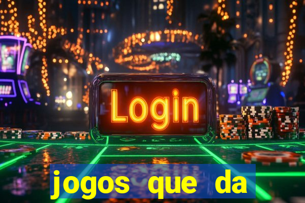 jogos que da dinheiro de verdade sem depositar
